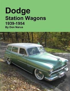 Dodge Station Wagons 1939-1954 by Don Narus